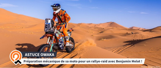 [Les astuces Owaka] Préparation mécanique avec Benjamin Melot (Pilote malle moto Dakar) !